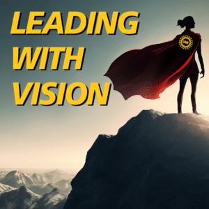 Leading with Vision